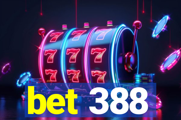 bet 388